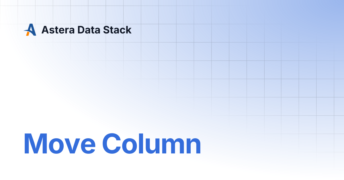 Move Column | Astera Data Stack