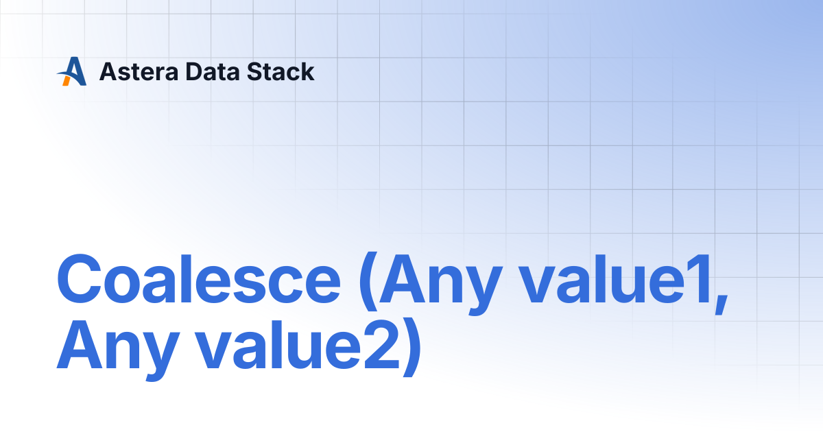 Coalesce (Any value1, Any value2) | Astera Data Stack