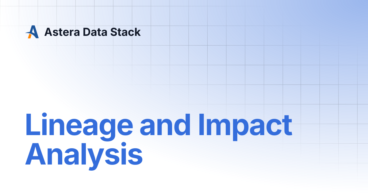 Lineage and Impact Analysis | Astera Data Stack