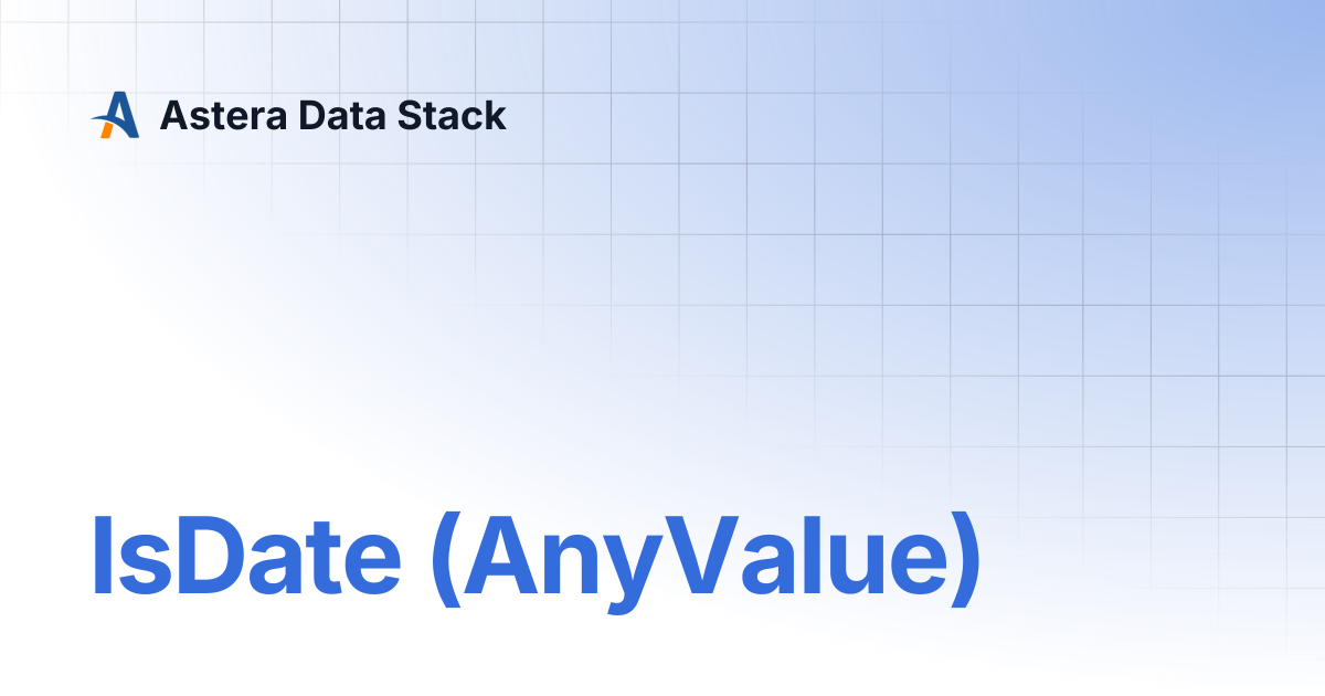 IsDate (AnyValue) | Astera Data Stack