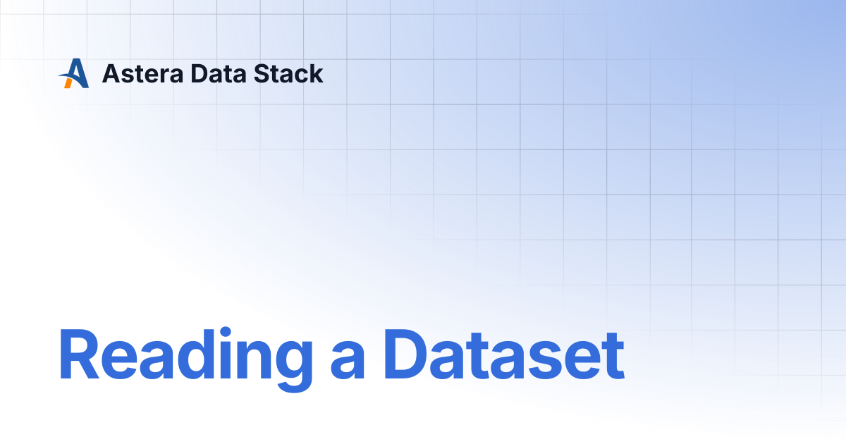 Reading a Dataset | Astera Data Stack