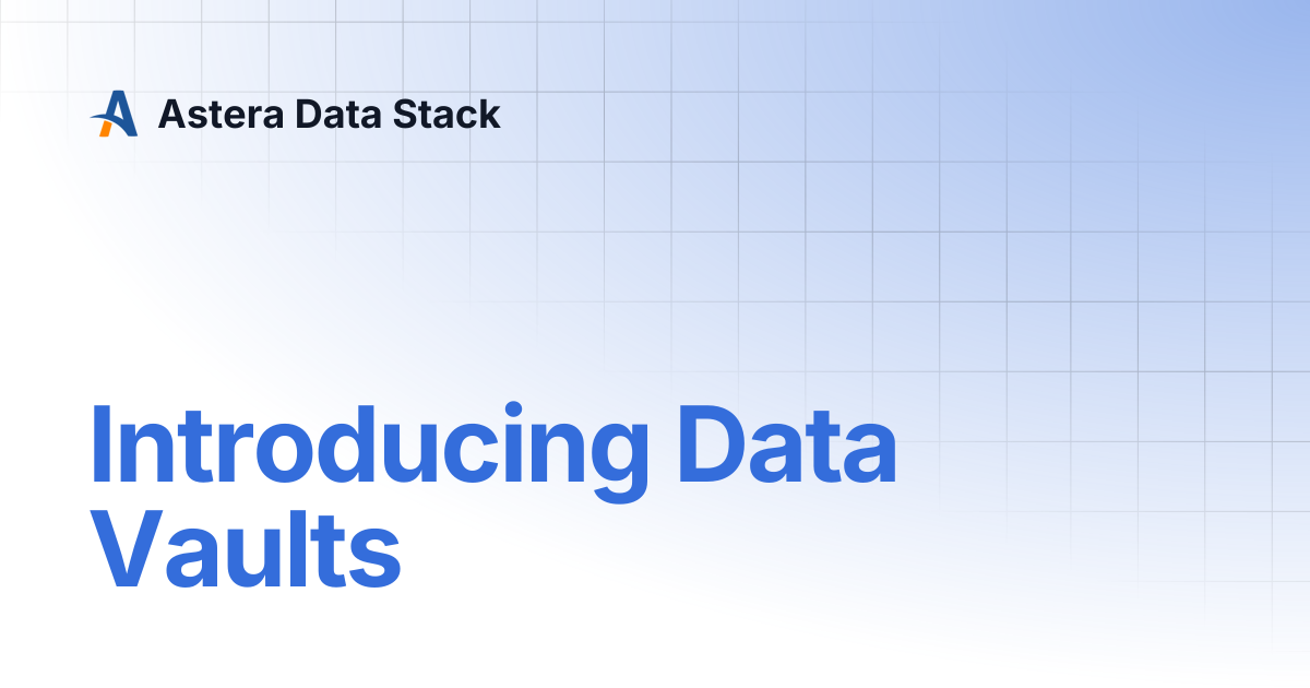Introducing Data Vaults | Astera Data Stack