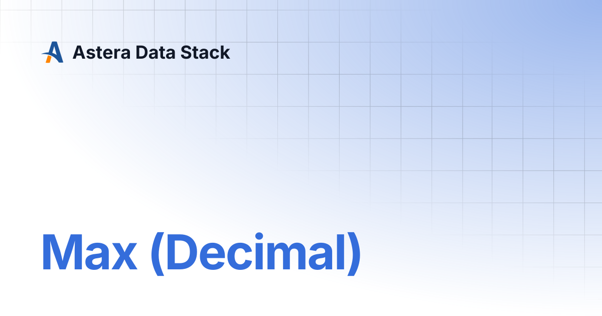 Max (Decimal) | Astera Data Stack