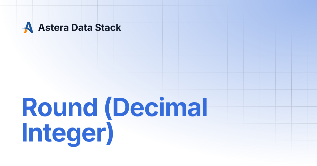 Round (Decimal Integer) | Astera Data Stack