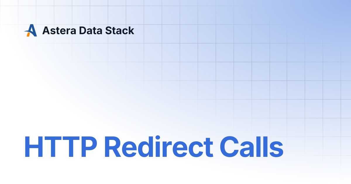 HTTP Redirect Calls | Astera Data Stack