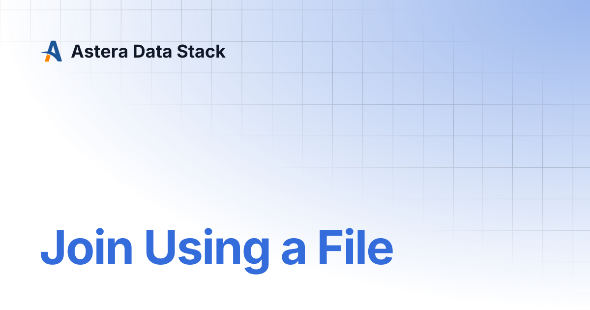 Join Using a File | Astera Data Stack