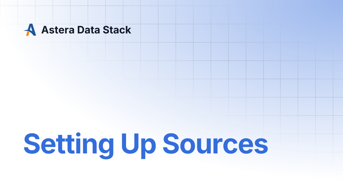 Setting Up Sources | Astera Data Stack
