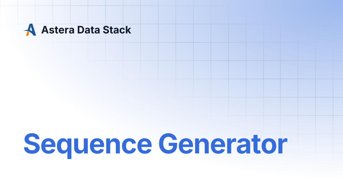 Sequence Generator | Astera Data Stack