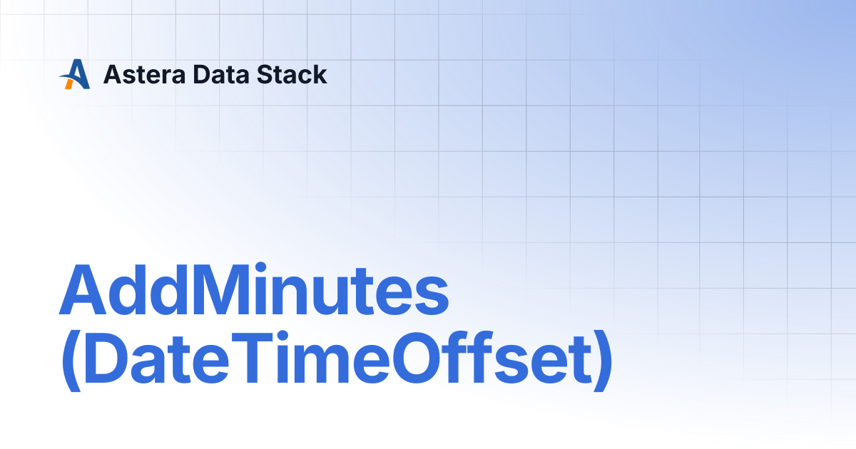AddMinutes (DateTimeOffset) | Astera Data Stack