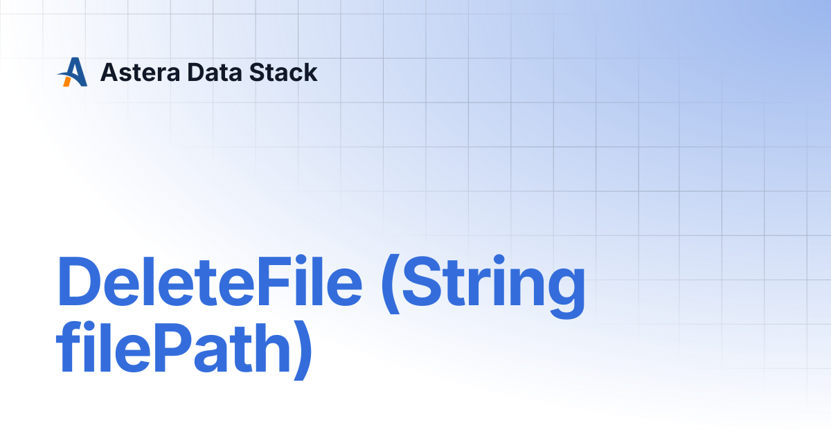 DeleteFile (String filePath) | Astera Data Stack